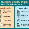 Timer hẹn giờ chạy sai giờ: Nguyên nhân và cách xử lý