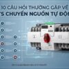 10 câu hỏi thường gặp về ATS chuyển nguồn tự động